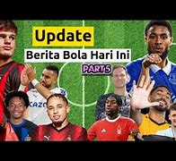 Update Berita Bola Terbaru Hari Ini